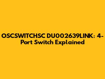 OSCSWITCHSC DU002639LINK: 4-Port Switch Explained