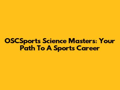 OSCSports Science Master's: Your Path To A Sports Career