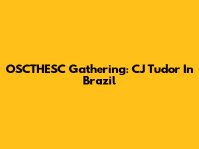 OSCTHESC Gathering: CJ Tudor In Brazil