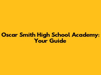 Oscar Smith High School Academy: Your Guide