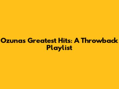 Ozuna's Greatest Hits: A Throwback Playlist