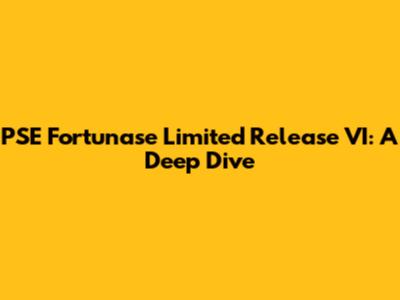 PSE Fortunase Limited Release VI: A Deep Dive