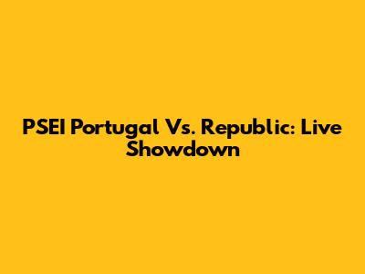 PSEI Portugal Vs. Republic: Live Showdown