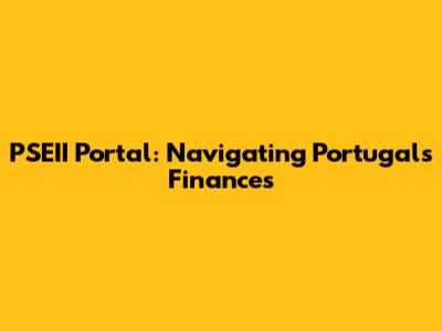 PSEII Portal: Navigating Portugal's Finances