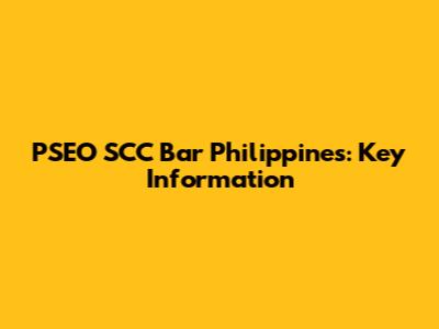 PSEO SCC Bar Philippines: Key Information