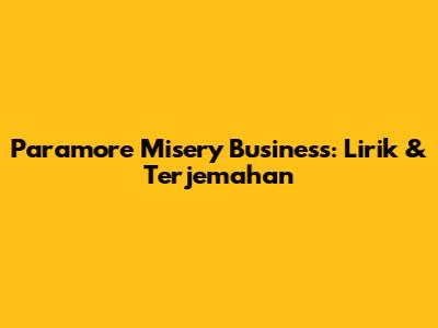 Paramore Misery Business: Lirik & Terjemahan