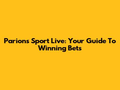 Parions Sport Live: Your Guide To Winning Bets
