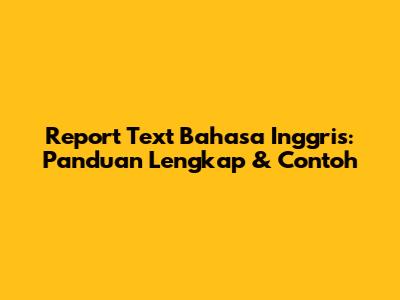Report Text Bahasa Inggris: Panduan Lengkap & Contoh