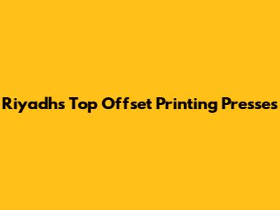 Riyadh's Top Offset Printing Presses