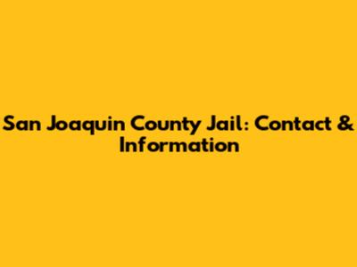 San Joaquin County Jail: Contact & Information