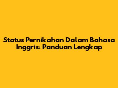 Status Pernikahan Dalam Bahasa Inggris: Panduan Lengkap