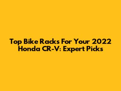 Top Bike Racks For Your 2022 Honda CR-V: Expert Picks