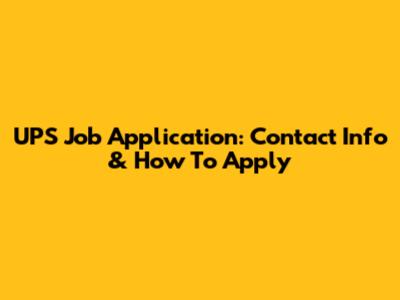UPS Job Application: Contact Info & How To Apply
