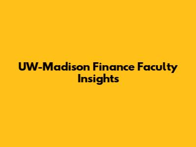 UW-Madison Finance Faculty Insights