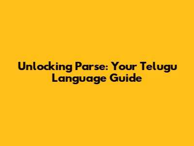 Unlocking 'Parse': Your Telugu Language Guide