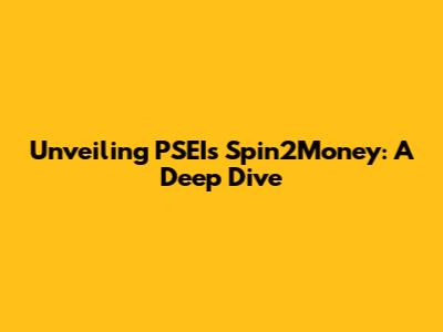 Unveiling PSEI's Spin2Money: A Deep Dive