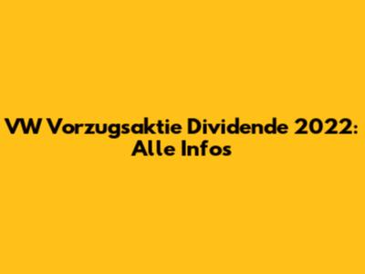 VW Vorzugsaktie Dividende 2022: Alle Infos