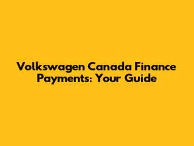 Volkswagen Canada Finance Payments: Your Guide