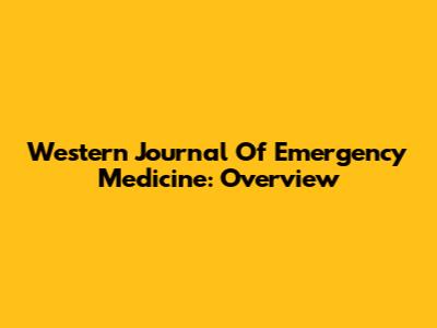 Western Journal Of Emergency Medicine: Overview