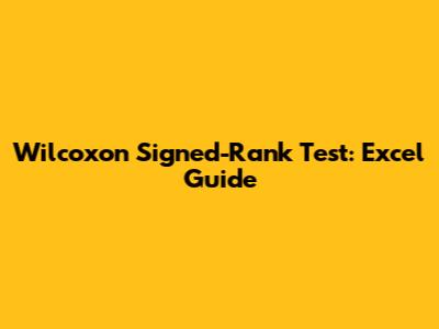 Wilcoxon Signed-Rank Test: Excel Guide